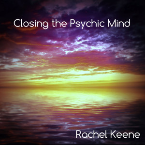 Download your Closing the Psychic Mind guided meditation here 